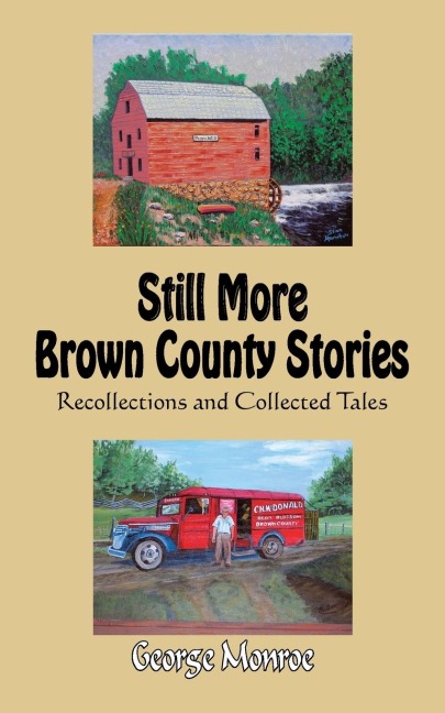 Still More Brown County Stories: Recollections and Collected Tales