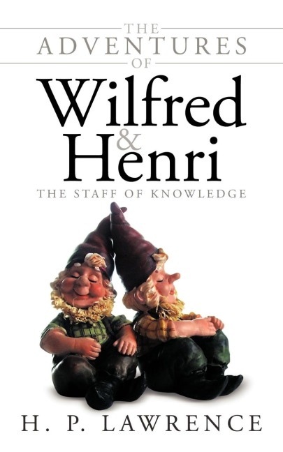 The Adventures of Wilfred and Henri: The Staff of Knowledge
