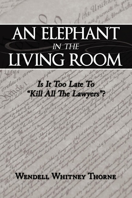 An Elephant in the Living Room: Is It Too Late To Kill All The Lawyers?