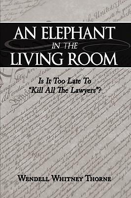 An Elephant in the Living Room: Is It Too Late To "Kill All The Lawyers"?