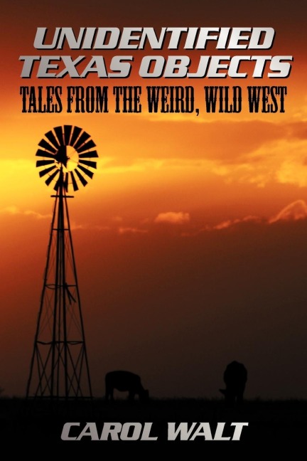Unidentified Texas Objects: Tales from the Weird, Wild West
