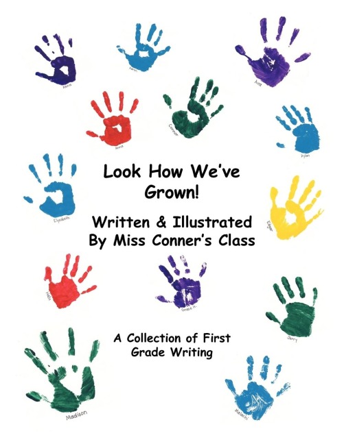 Look How Weve Grown!: A Collection of First Grade Writing