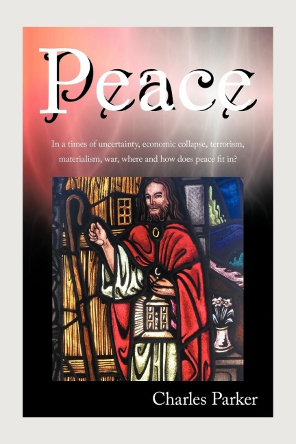 Peace: In a times of uncertainty, economic collapse, terrorism, materialism, war, where and how does peace fit in?
