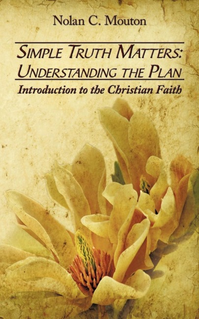 Simple Truth Matters: Understanding the Plan: Introduction to the Christian Faith
