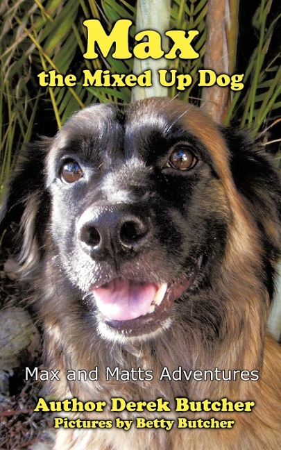 Max the Mixed Up Dog: Max and Matts Adventures