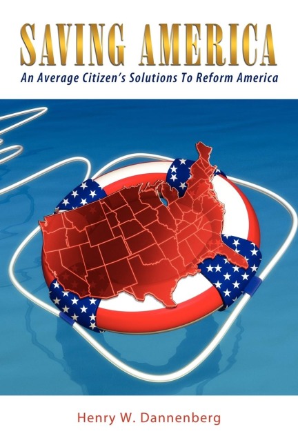 Saving America: An Average Citizens Solutions To Reform America
