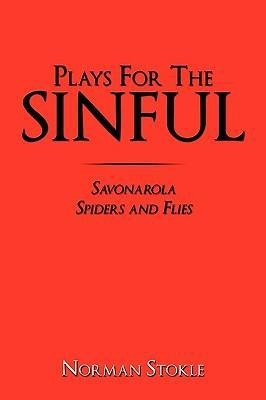 Plays For The Sinful: Savonarola Spiders and Flies