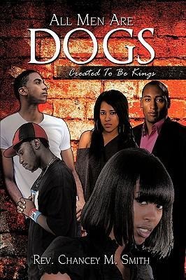 All Men Are Dogs: Created To Be Kings