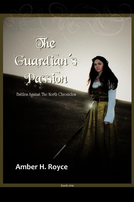 The Guardians Passion: Book One of Battles Against the North Chronicles