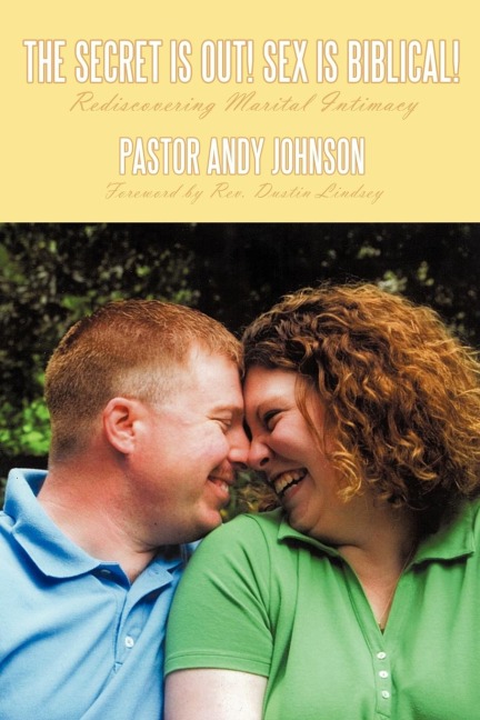 The Secret Is Out! Sex Is Biblical! Rediscovering Marital Intimacy