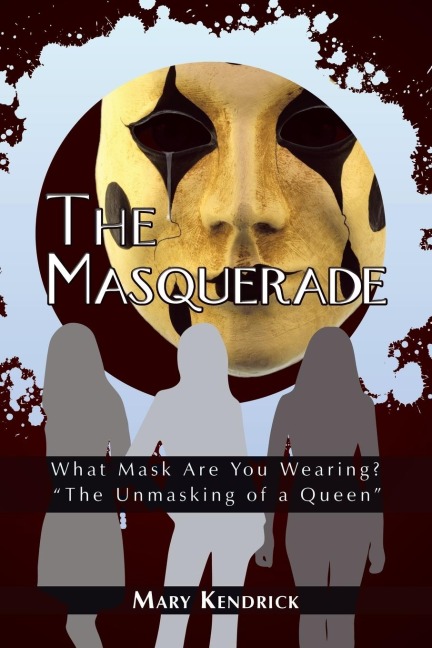 The Masquerade: What Mask Are You Wearing? The Unmasking of a Queen