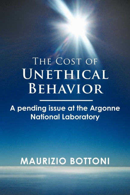 The Cost of Unethical Behavior: A Pending Issue at the Argonne National Laboratory
