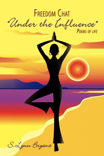 Freedom Chat Under the Influence: Poems of life