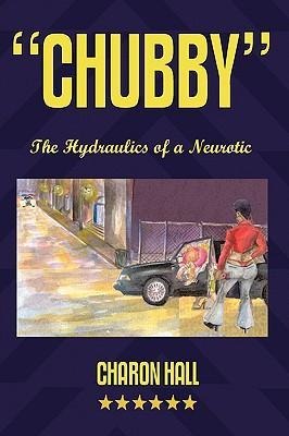 Chubby: The Hydraulics of a Neurotic