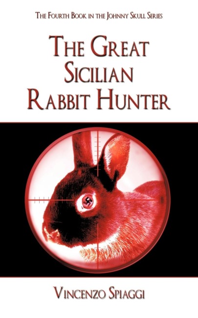 The Great Sicilian Rabbit Hunter: The Fourth Book in the Johnny Skull Series