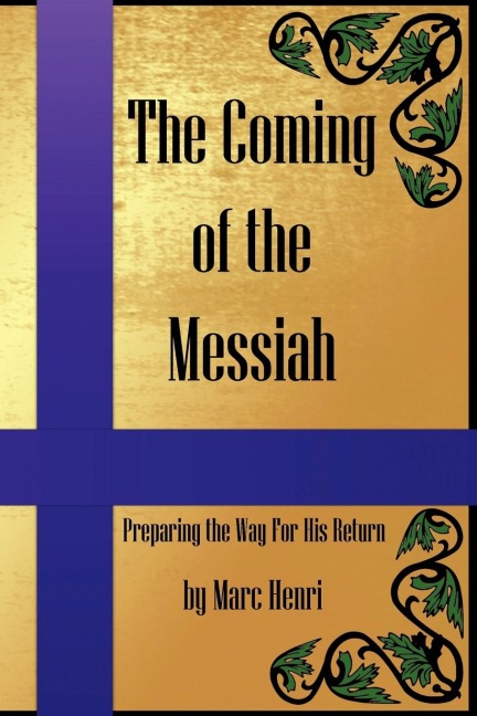 The Coming of the Messiah: Preparing the Way For His Return
