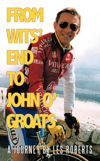 From Wits End to John OGroats: A Journey by Les Roberts