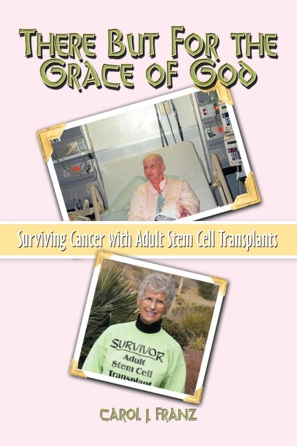 There But For the Grace of God: Surviving Cancer with Adult Stem Cell Transplants