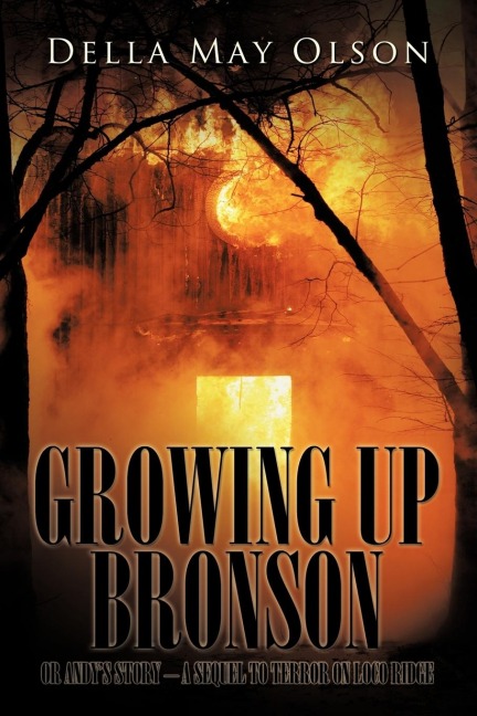 Growing Up Bronson: Or Andys Story - A Sequel to Terror on Loco Ridge