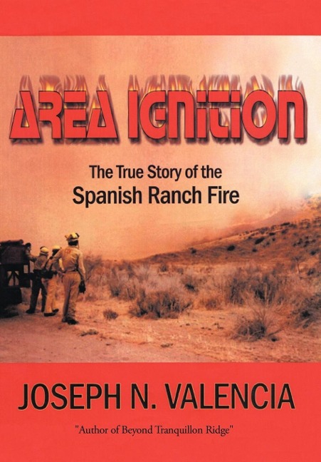 Area Ignition: The True Story of the Spanish Ranch Fire