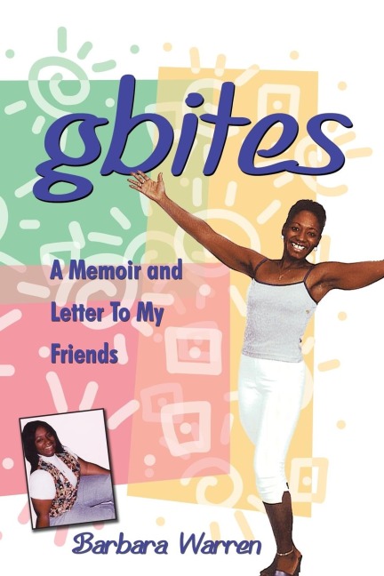 gbites: A Memoir and Letter To My Friends