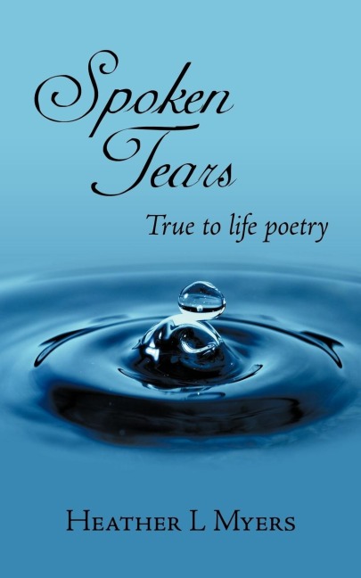 Spoken Tears: True to life poetry