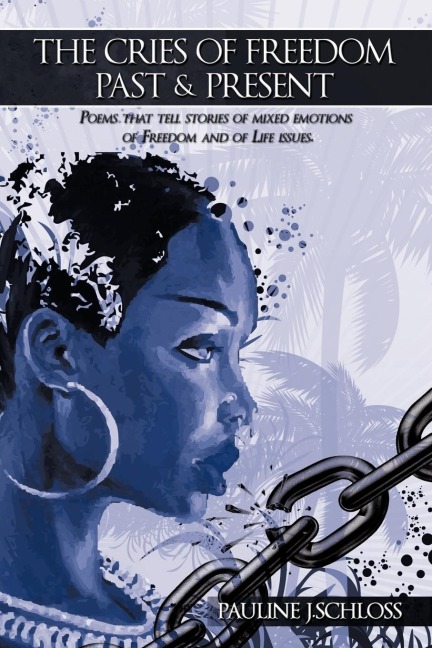 The Cries of Freedom Past & Present: Poems That Tell Stories of Mixed Emotions