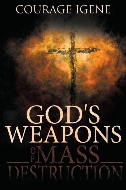 Gods Weapons of Mass Destruction