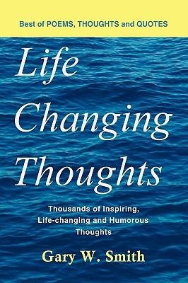 Life Changing Thoughts: Thousands of Inspiring, Life-changing, and Humorous Thoughts
