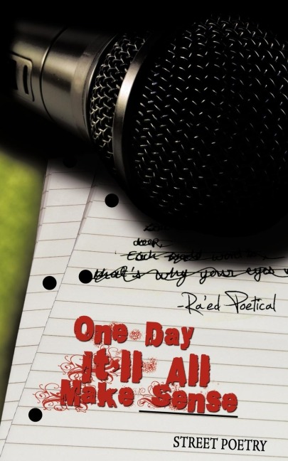 One Day Itll All Make Sense: Street Poetry