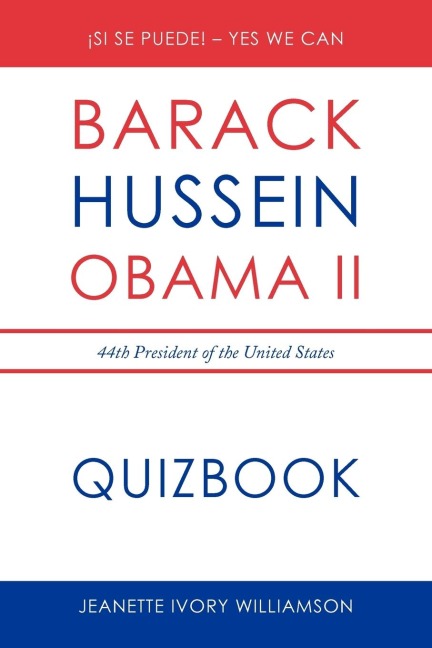 Obama Quiz Book: Barack Obama, the 44th President of the United States