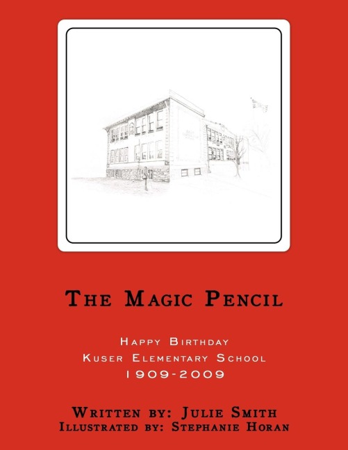 The Magic Pencil: Happy Birthday Kuser Elementary School 1909-2009