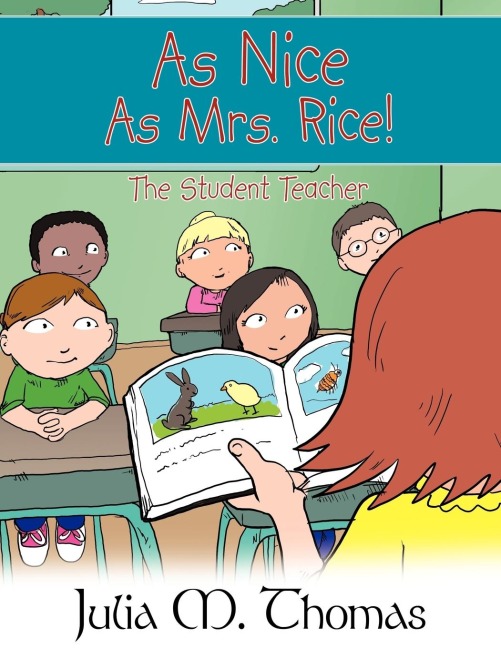 As Nice As Mrs. Rice!: The Student Teacher