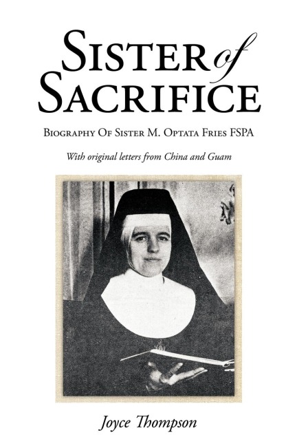 Sister of Sacrifice: Biography Of Sister M. Optata Fries FSPA