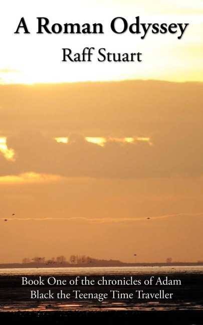 A Roman Odyssey: Book One of the Chronicles of Adam Black the Teenage Time Traveller