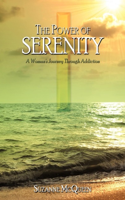 The Power of Serenity: A Womans Journey Through Addiction