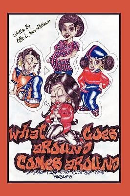What Goes Around Comes Around: A Small Town Girl With Big Time Problems