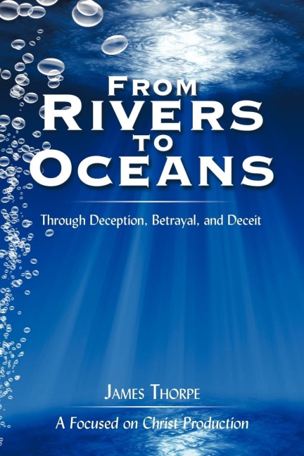 From Rivers to Oceans: Through deception, betrayal, and deceit