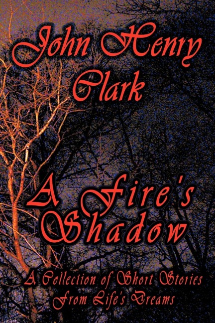 A Fires Shadow: A Collection of Short Stories from Life