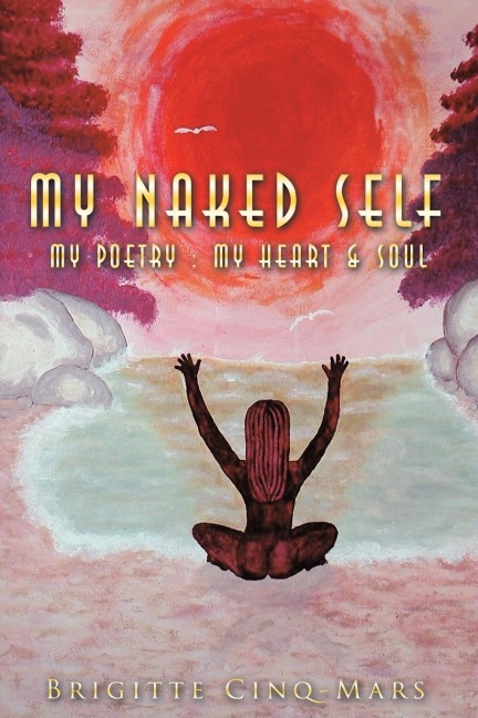 My Naked Self: My poetry : My heart & soul