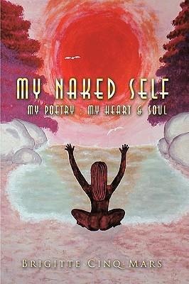 My Naked Self: My poetry: My heart & soul