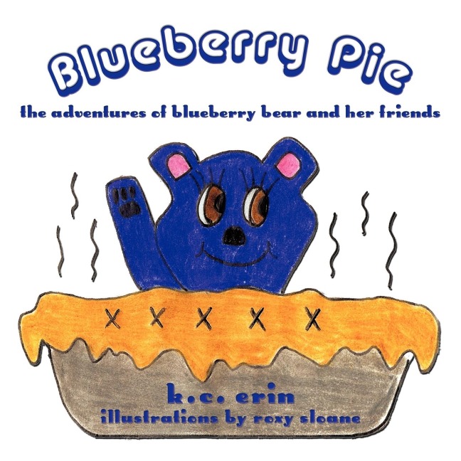 Blueberry Pie: The Adventures of Blueberry Bear and Her Friends