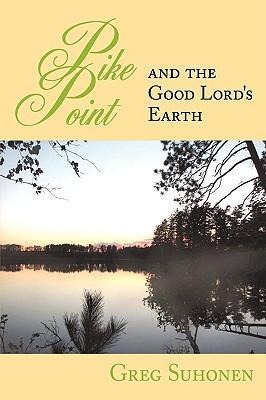 Pike Point: And the Good Lords Earth