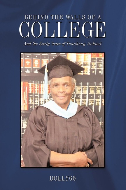 Behind the Walls of a College: And the Early Years of Teaching School