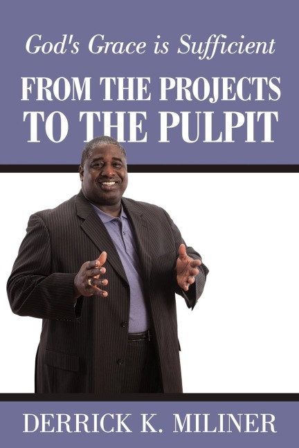 From the Projects to the Pulpit: Gods Grace is Sufficient