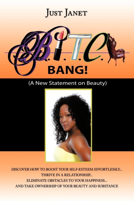 Bitch, Bang! Beautiful, Intuitive, Talented, Creative, and Happy!: A New Statement on Beauty