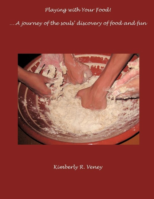 Playing With Your Food: A journey of the souls discovery of food and fun!