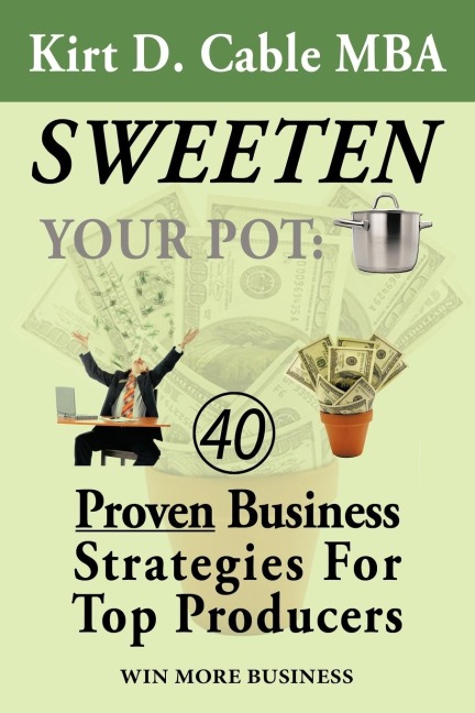 Sweeten Your Pot: Proven Business Strategies for Top Producers