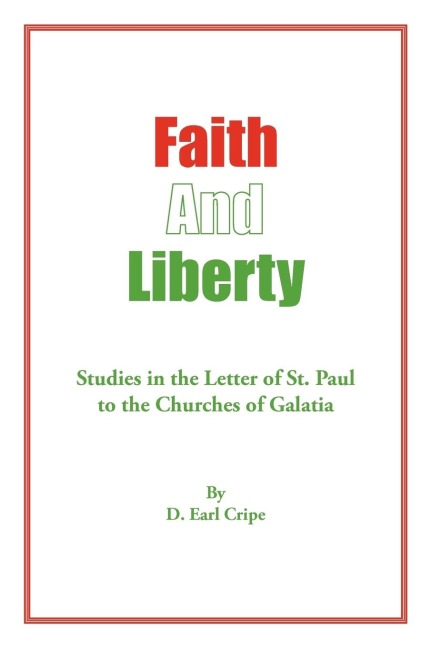 Faith and Liberty: Studies in the Letter of St. Paul to The Churches of Galatia