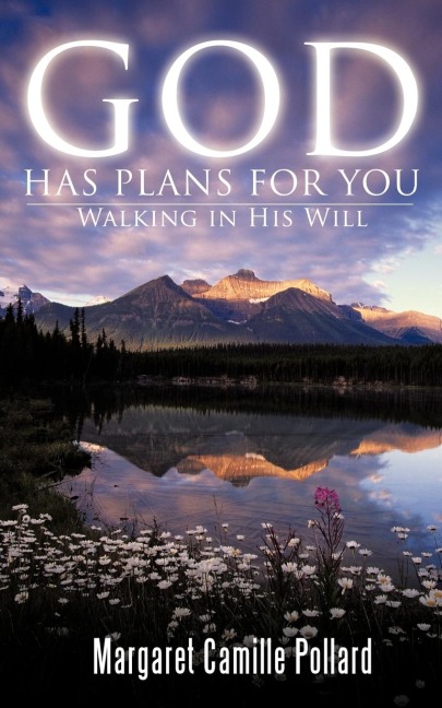 GOD HAS PLANS FOR YOU: Walking in His Will